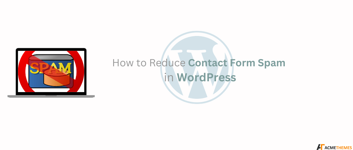 How-to-Reduce-Contact-Form-Spam-in-WordPress ?